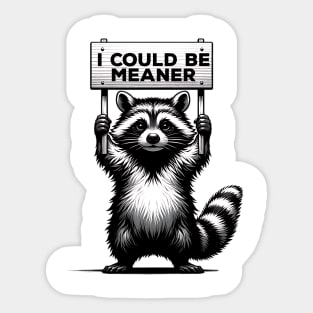 I Could Be Meaner – Funny Raccoon Sarcastic Dark Humor Sticker